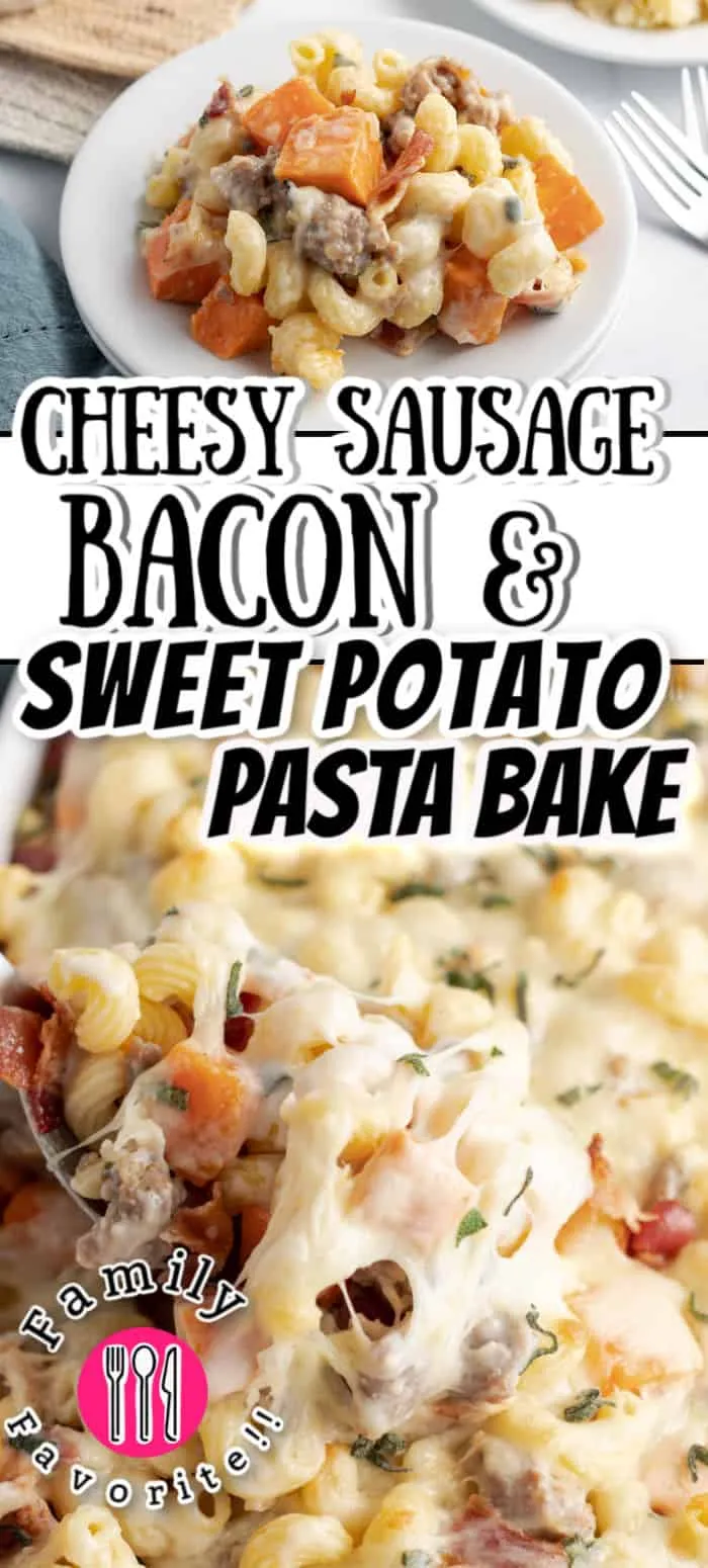 Cheesy Sausage Bacon Sweet Potato Pasta Bake