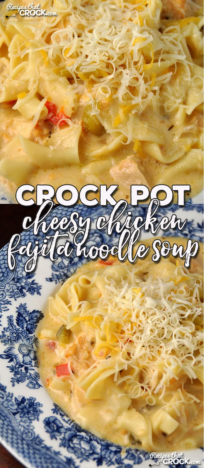 Crock Pot Cheesy Chicken Fajita Noodle Soup