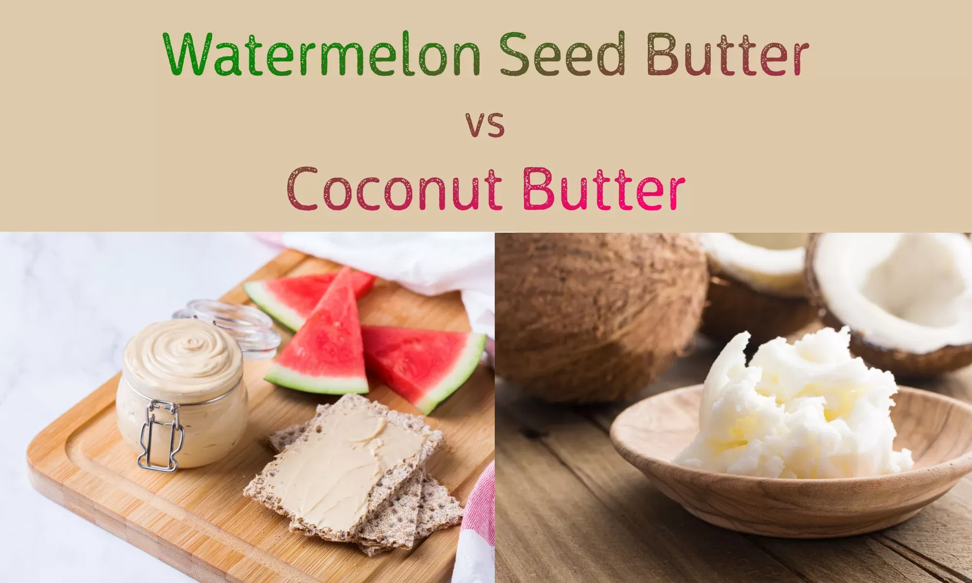 Watermelon Seed Butter vs Coconut Butter